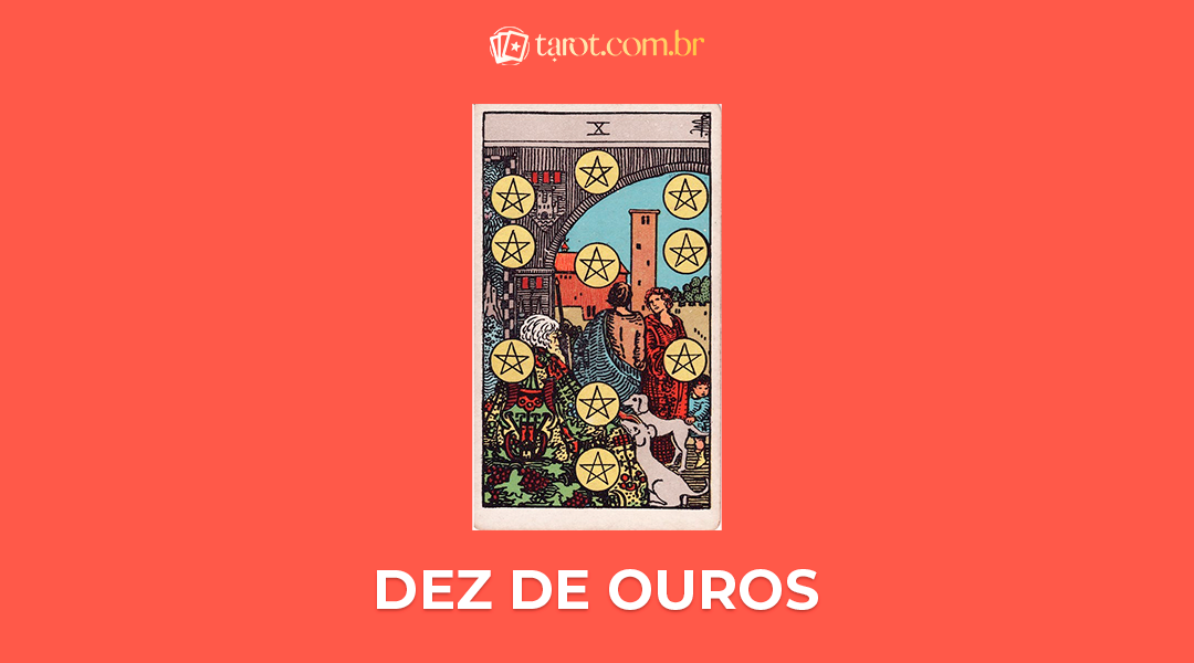 Dez De Ouros Significado Da Carta No Tarot